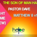 Sunday 10 October 2021 | Pastor Dave | The Son Of Man Has Come