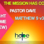 Sunday 7 November 2021 | Pastor Dave | The Mission Has Come