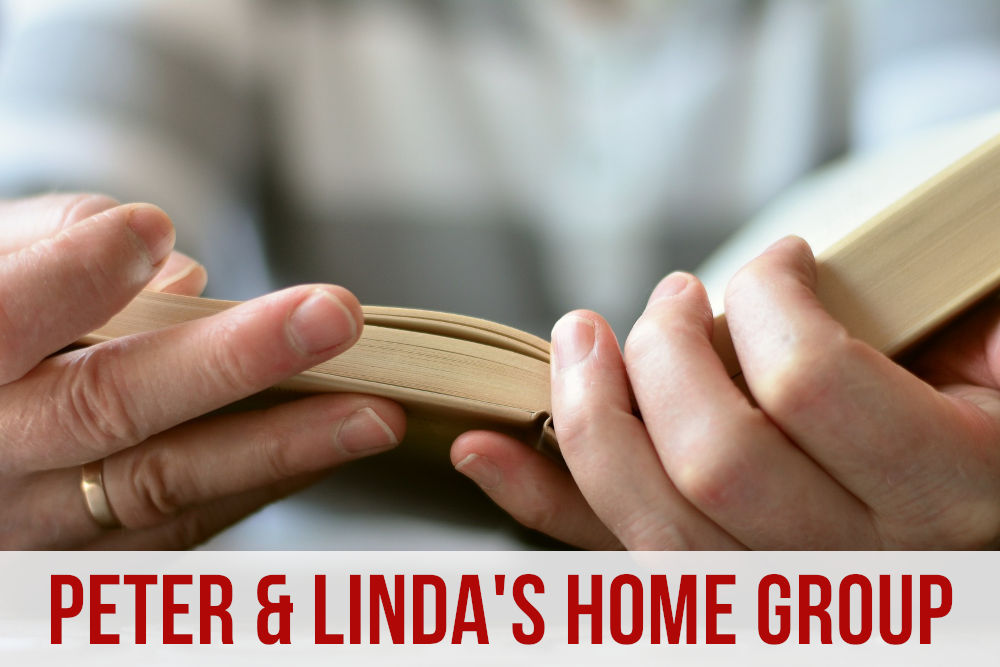 Home Groups – (Peter & Linda)