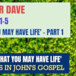 Sunday 3 December 2023 | Pastor Dave | That You May Have Life – Part 1