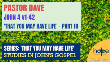 Sunday 25 February 2024 | Pastor Dave | That You May Have Life – Part 10