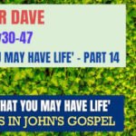 Sunday 24 March 2024 | Pastor Dave | That You May Have Life – Part 14