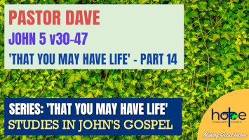 Sunday 24 March 2024 | Pastor Dave | That You May Have Life – Part 14