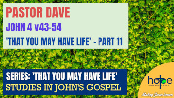 Sunday 3 March 2024 | Pastor Dave | That You May Have Life – Part 11