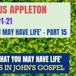 Sunday 7 April 2024 | Marcus Appleton | That You May Have Life – Part 15