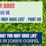 Sunday 15 June 2025 | Pastor Dave | That You May Have Life – Part 49