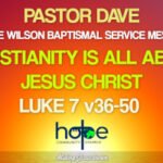 Sunday 13 July 2025 | Pastor Dave | Christianity Is All About Jesus Christ
