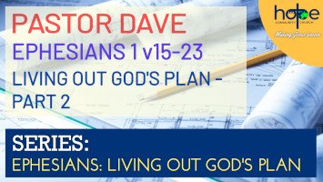 Sunday 20 July 2025 | Pastor Dave | Ephesians – Living Out God’s Plan – Part 2