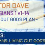 Sunday 6 July 2025 | Pastor Dave | Ephesians – Living Out God’s Plan – Part 1