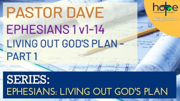 Sunday 6 July 2025 | Pastor Dave | Ephesians – Living Out God’s Plan – Part 1