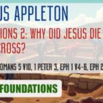 Sunday 10 August 2025 | Marcus Appleton | Foundations 2 – Why Did Jesus Die On The Cross?