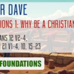 Sunday 3 August 2025 | Pastor Dave | Foundations 1 – Why Be A Christian?