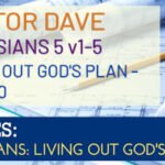 Sunday 12 October 2025 | Pastor Dave | Living Out God’s Plan – Part 10