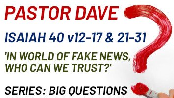 Sunday 21 June 2026 | Pastor Dave | In A World Of Fake News, Who Can We Trust?