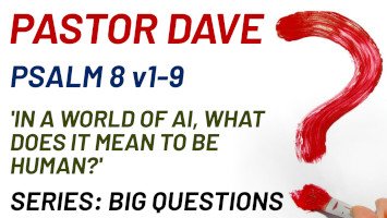 Sunday 12 July 2026 | Pastor Dave | In A World Of AI, What Does It Mean To Be Human?