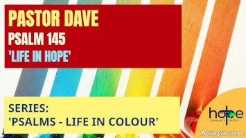 Sunday 9 August 2026 | Pastor Dave | ‘Life In Hope’